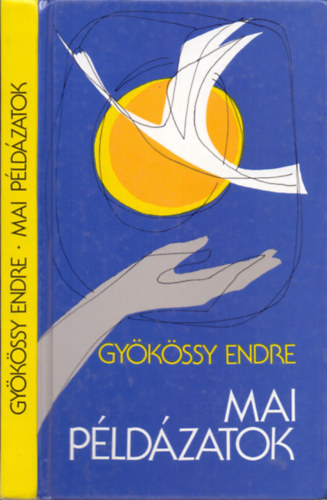 Gyökössy Endre - Mai példázatok