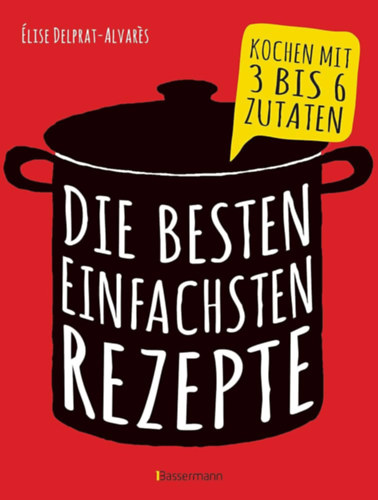 �lise Delprat-Alvar�s - Die besten einfachsten Rezepte