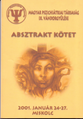 Dr. Try Ferenc szerk. - Absztrakt ktet - A Magyar Pszichitriai Trsasg IX. vndorgylse (2001. janur 24-27. Miskolc)