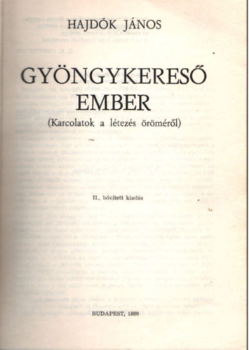 Hajd�k J�nos - Gy�ngykers� ember- ( Karcolatok a l�tez�s �r�m�r�l )