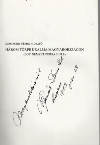 Németh Dezső (Zombori) - Három törpe uralma Magyarországon (egy nemzet porba hull)- dedikált