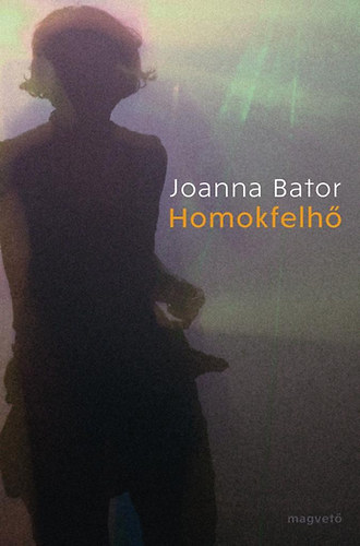 Joanna Bator - Homokfelh�