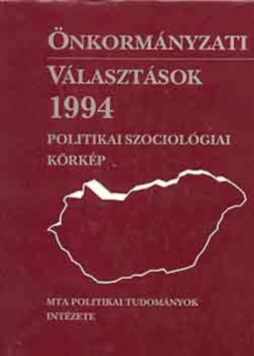 B�hm A.-Szoboszlai Gy.  (szerk) - �nkorm�nyzati v�laszt�sok 1994 (politikai szociol�giai k�rk�p)