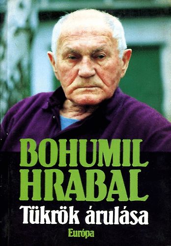Bohumil Hrabal - T�kr�k �rul�sa (Elbesz�l�sek)
