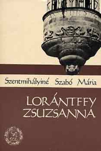 Szentmih�lyi Szab� M�ria - L�r�ntffy Zsuzsanna