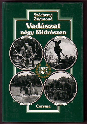 Szchenyi Zsigmond - Vadszat ngy fldrszen 1927-1964
