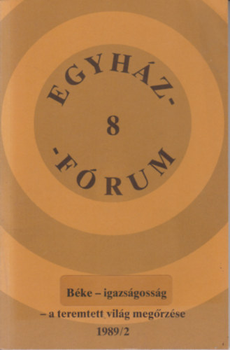 Egyh�z-f�rum 8. B�ke-igazs�goss�g-a teremtett vil�g meg�rz�se 1989/2