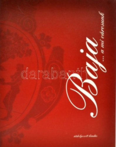 Baráti-Bálint-Bánáti-Erdélyi-Felső-Gaugesz-Gál... - Baja...A mi városunk