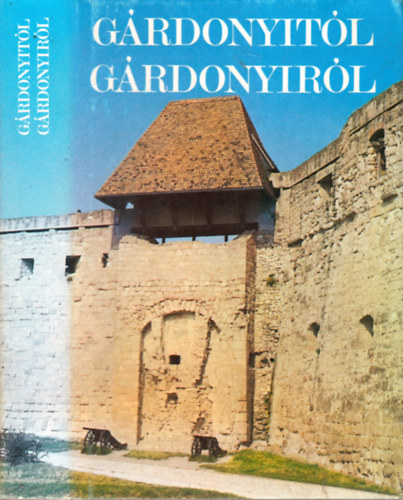 T�th Tibor  (szerk.) - G�rdonyit�l G�rdonyir�l