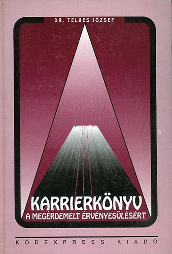 Telkes Jzsef Dr. - Karrierknyv - A megrdemelt rvnyeslsrt