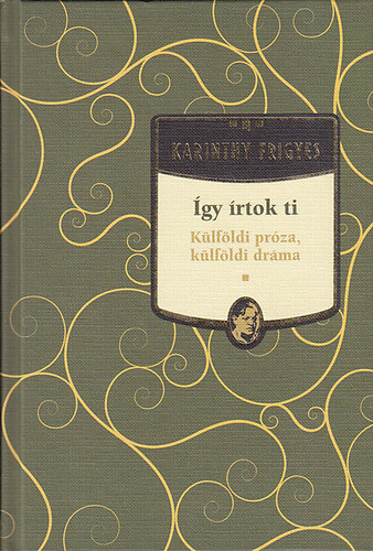Karinthy Frigyes - gy rtok ti - klfldi prza, klfldi drma (Karinthy Frigyes mvei 14.)