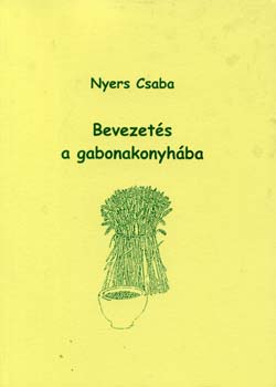 Nyers Csaba - Bevezets a gabonakonyhba