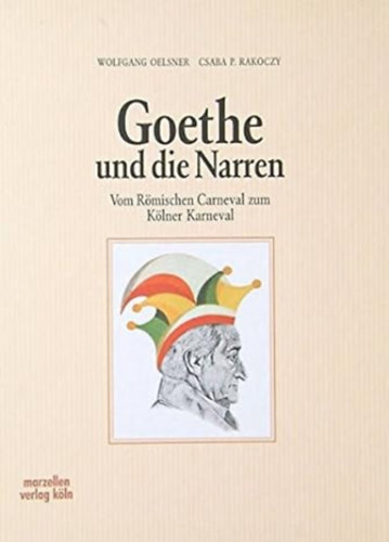 Rkczy P. Csaba Wolfgang Oelsner - Goethe und die Narren (Goethe s a bolondok nmet nyelven)