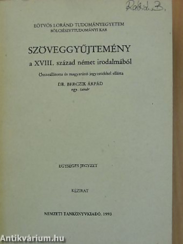 SZERKESZT� Dr. Berczik �rp�d - Sz�veggy�jtem�ny a XVIII. sz�zad n�met irodalm�b�l EGYS�GES JEGYZET - K�ZIRAT Megjelent 171 p�ld�nyban