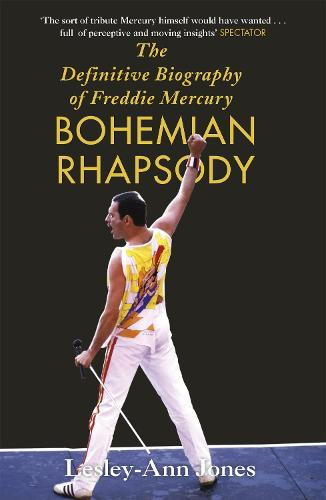 Bohemian Rhapsody - The Definitive Biography of Freddie Mercury