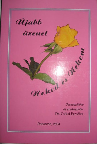 Dr. Csikai Erzs�bet  (gy�jt�tte) - �jabb �zenet Neked �s Nekem