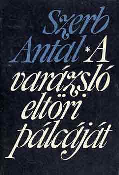 Szerb Antal - A varzsl eltri plcjt