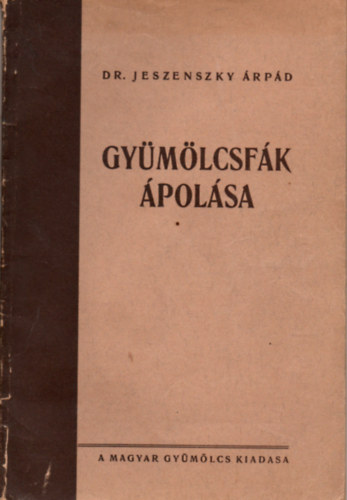 Dr. Jeszenszky Árpád - A gyümölcsfák ápolása