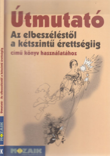 Dr. Kutas Ferenc - tmutat Az elbeszlstl a ktszint rettsgiig cm knyv hasznlathoz