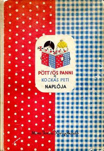 Szepes M�ria - P�tty�s Panni �s Kock�s Peti napl�ja