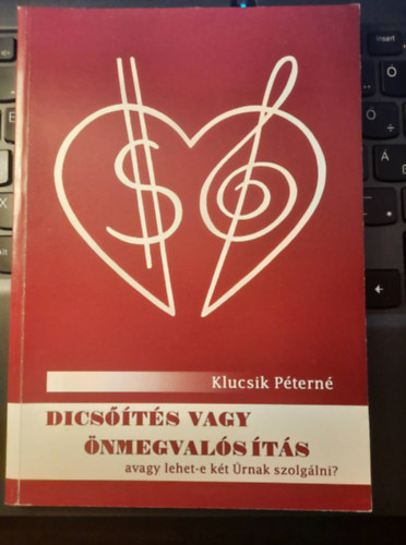 Klucsik P�tern� Piroska - Dics��t�s vagy �nmegval�s�t�s