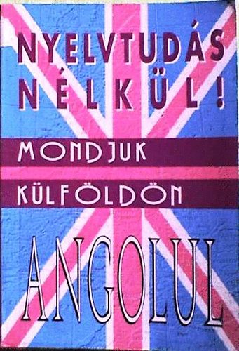 Tndrrzsa - Mondjuk klfldn angolul-Mondjuk klfldn nmetl