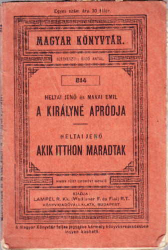 Makai Emil Heltai Jen - A kirlyn aprdja - Vgjtk egy felvonsban; Akik itthon maradtak