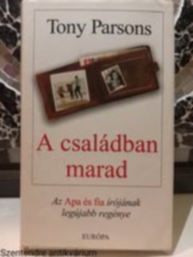 Tony Parsons - A csaldban marad  - Fordt:Varga Mnika (Sajt kppel)