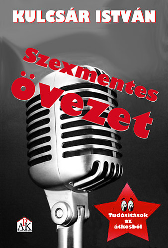 Kulcs�r Istv�n - Szexmentes �vezet