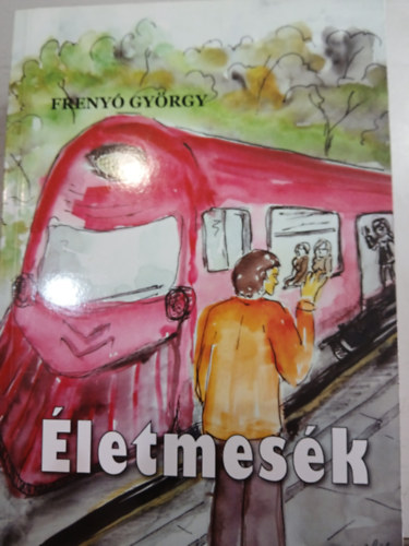 Frenyó György - Életmesék