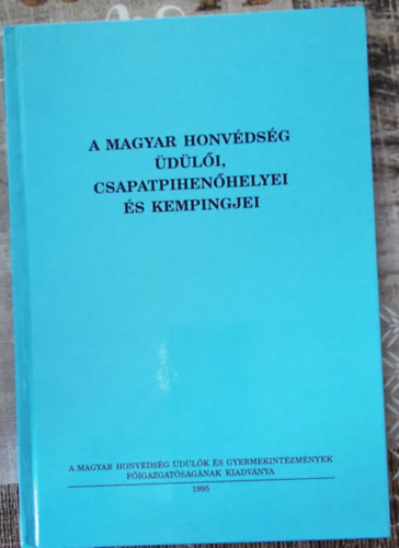 Magyar Honv�ds�g - A Magyar Honv�ds�g �d�l�i,Csapatpihen�helyei �s Kempingjei