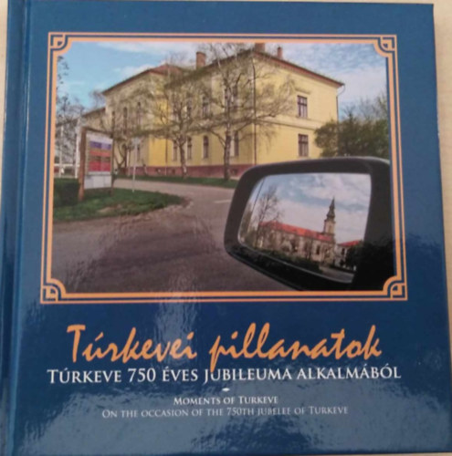 Teremin� Han�sz Judit  (szerk.) Nagyn� Bed� Ildik� (szerk.) - T�rkevei pillanatok