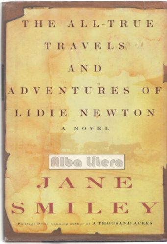 Jane Smiley - The All-True Travels and Adventures of Lidie Newton