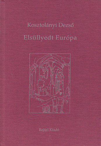 Kosztolnyi Dezs - Elsllyedt Eurpa: tirajzok