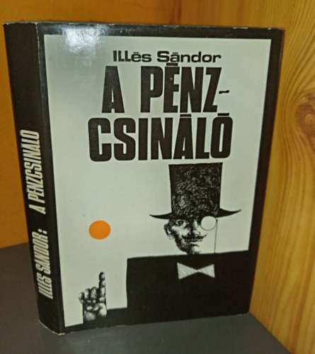 Illés Sándor - A pénzcsináló - Regény