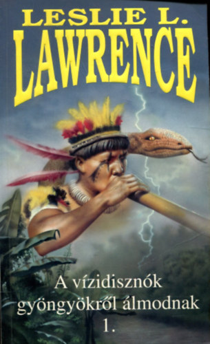 Leslie L. Lawrence - A vízidisznók gyöngyökről álmodnak I-II.