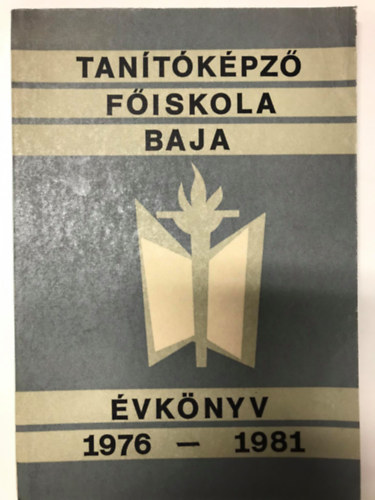 Tanítóképző Főiskola - Baja - Évkönyv - 1976-1981