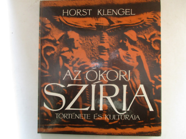 Horst Klengel - Az �kori Sz�ria t�rt�nete �s kultur�ja