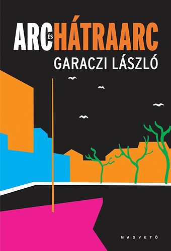 Garaczi László - Arc és hátraarc