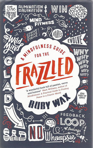 Ruby Wax - A Mindfulness Guide for the Frazzled