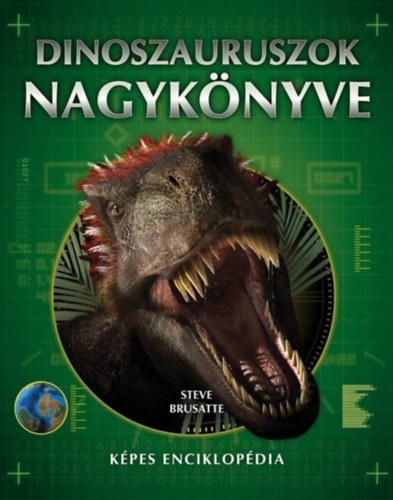 Steve Brusatte - Dinoszauruszok nagyknyve