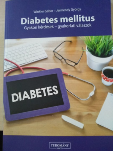 Dr. Dr. Jermendy Gy�rgy Winkler G�bor - Diabetes Mellitus - Gyakori k�td�sek - Gyakorlati v�laszok