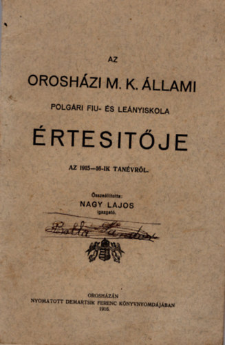Nagy Lajos (Szerk) - Az orosházi M. K. állami Polgári fiu- és leányiskola értesítője az 1915-16-ik tanévről