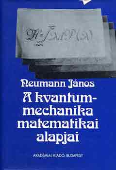 Neumann Jnos - A kvantummechanika matematikai alapjai