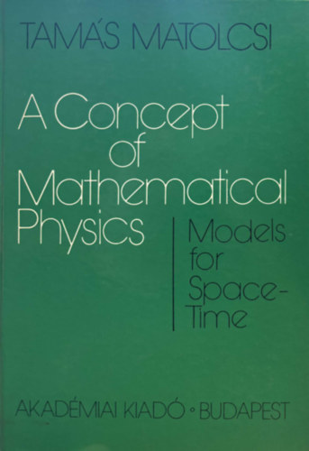 Matolcsi Tamás - A Concept of Mathematical physics