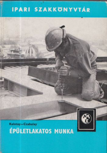 Kalotay Istvn dr.; Czabalay Lszl - pletlakatos munka (Ipari szakknyvtr)