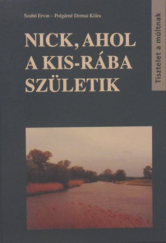 Szab Ervin - Polgrn Dornai Klra - Nick, ahol a Kis-Rba szletik