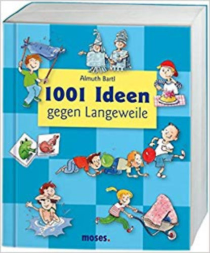 Almuth Bartl - 1001 Ideen gegen Langeweile