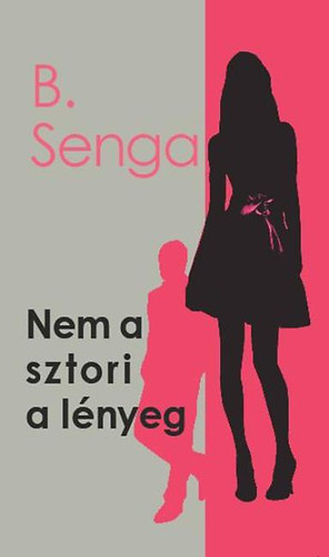 B. Senga - Nem a sztori a lnyeg