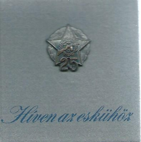 Híven az eskühöz- Képek a 25 éves munkásőrség életéből (minikönyv)-fémplakettel
